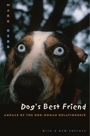 Book cover of Dogs' Best Friend: Annals of the Dog-Human Relationship by Mark Derr