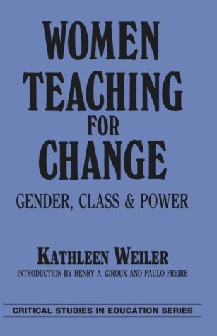 Book cover of Women Teaching for Change: Gender, Class and Power by Kathleen Weiler