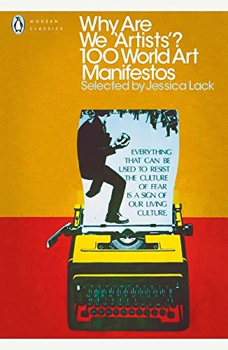 Book cover of Why Are We 'Artists'? 100 World Art Manifestos by Jessica Lack