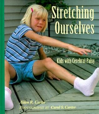 Book cover of Stretching Ourselves: Kids With Cerebral Palsy by Alden R. Carter, Carol S. Carter (Illus.)
