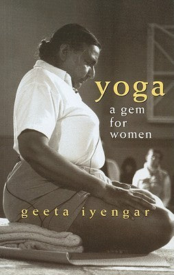 Book cover of Yoga: A Gem For Women by Geeta S. Iyengar