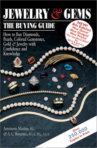 Book cover of Jewelry & Gems: The Buying Guide--How To Buy Diamonds, Pearls, Colored Gemstones, Gold & Jewelry With Confidence And Knowledge by Antoinette L. Matlins, A.C. Bonanno