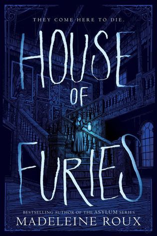 Book cover of House Of Furies by Madeleine Roux, Iris Compiet (Illus.)