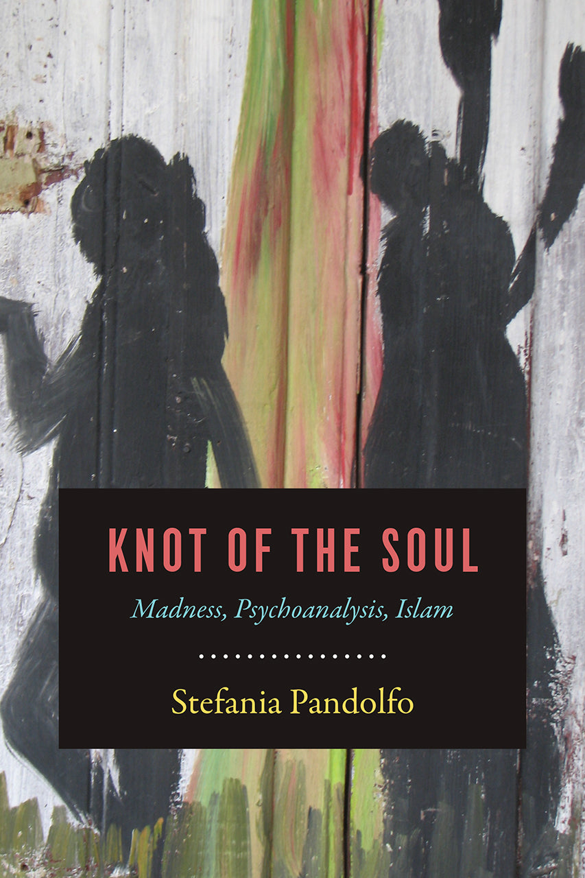 Book cover of Knot Of The Soul: Madness, Psychoanalysis, Islam by Stefania Pandolfo