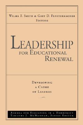 Book cover of Leadership For Educational Renewal: Developing A Cadre Of Leaders by Wilma F. Smith (Ed.), Gary D. Fenstermacher (Ed.)