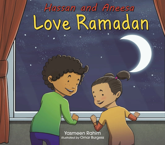 Book cover of Hassan And Aneesa Love Ramadan by Yasmeen Rahim, Omar Burgess (Illus.)