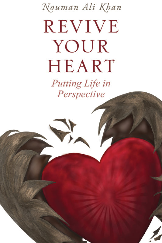 Book cover of Revive Your Heart: Putting Life in Perspective by Nouman Ali Khan