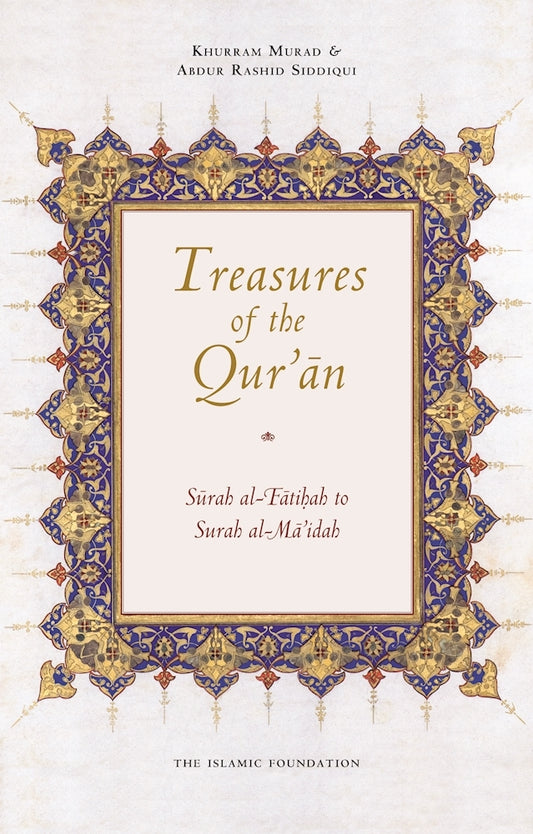 Book cover of Treasures of the Qur'an: Surah Al-Fatihah to Surah Al-Ma'idah by Abdur Rashid Siddiqui, Khurram Murad