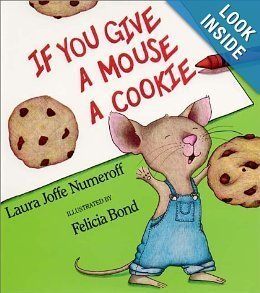 Book cover of If You Give a Mouse a Cookie by Laura Joffe Numeroff, Felicia Bond (Illus.)