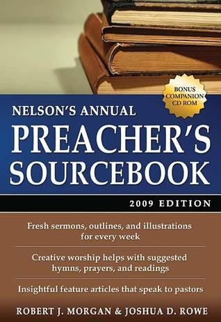 Book cover of Nelson's Annual Preacher's Sourcebook, 2009 Edition by Robert J. Morgan (Ed.), Joshua D. Rowe (Ed.)