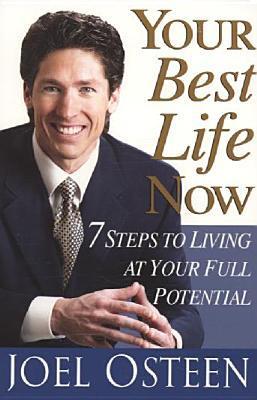 Book cover of Your Best Life Now: 7 Steps To Living At Your Full Potential by Joel Osteen