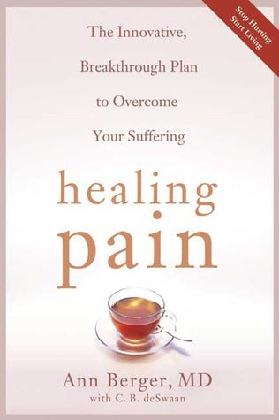 Book cover of Healing Pain: The Innovative, Breakthrough Plan to Overcome Your Physical Pain and Emotional Suffering by Ann M. Berger, C.B. deSwaan