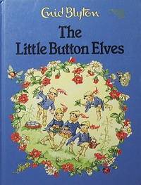 Book cover of The Little Button Elves by Enid Blyton, Rene Cloke
