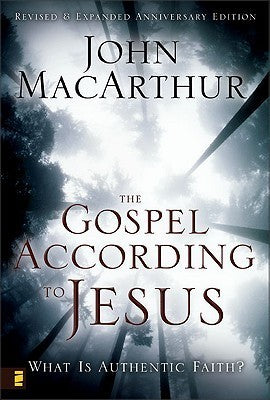Book cover of The Gospel According To Jesus: What Is Authentic Faith? by John F. MacArthur Jr.