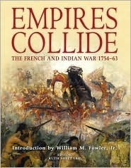Book cover of Empires Collide: The French And Indian War 1754-63 by Ruth Sheppard (Ed.)