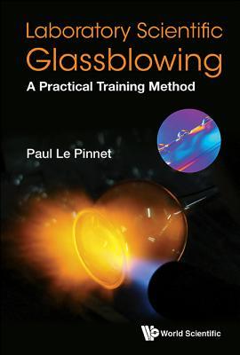 Book cover of Laboratory Scientific Glassblowing: A Practical Training Method by Paul Le Pinnet
