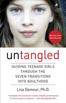 Book cover of Untangled: Guiding Teenage Girls Through The Seven Transitions Into Adulthood by Lisa Damour