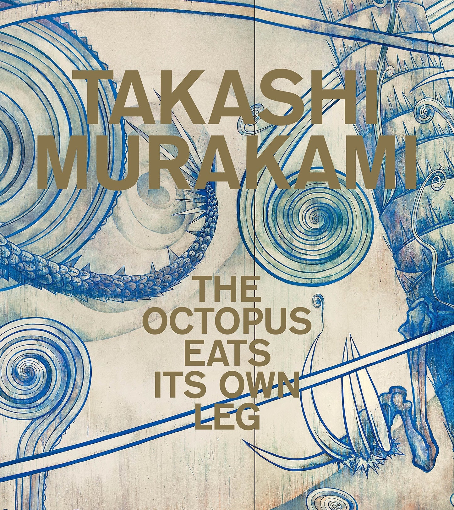 Book cover of Takashi Murakami: The Octopus Eats Its Own Leg by Michael Darling (Ed.), Madeleine Grynsztejn (Foreword), Michael Dylan Foster (Contrib.), Chelsea Foxwell (Contrib.), Reuben Keehan (Contrib.)