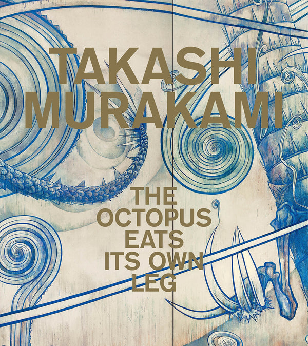Book cover of Takashi Murakami: The Octopus Eats Its Own Leg by Michael Darling (Ed.), Madeleine Grynsztejn (Foreword), Michael Dylan Foster (Contrib.), Chelsea Foxwell (Contrib.), Reuben Keehan (Contrib.)