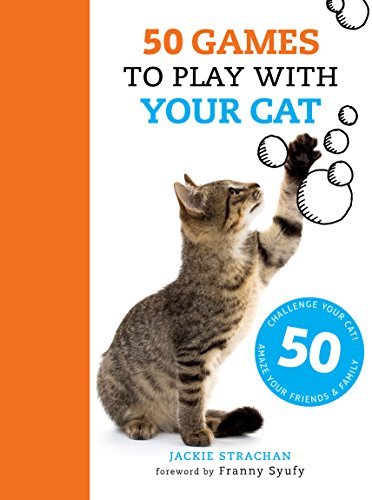 Book cover of 50 Games To Play With Your Cat by STRACHAN JACKIE, Franny Syufy