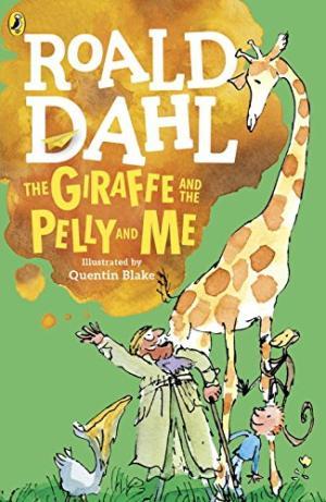 Book cover of The Giraffe And The Pelly And Me by Roald Dahl