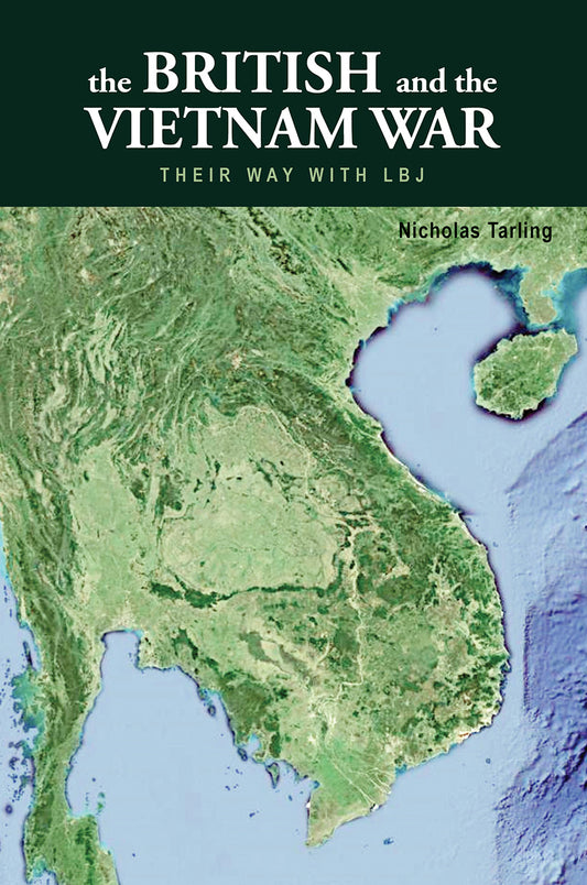Book cover of The British And The Vietnam War: Their Way With LBJ by Nicholas Tarling