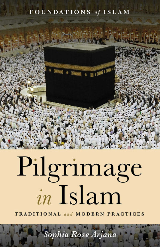 Book cover of Pilgrimage In Islam: Traditional And Modern Practices by Sophia  Rose Arjana