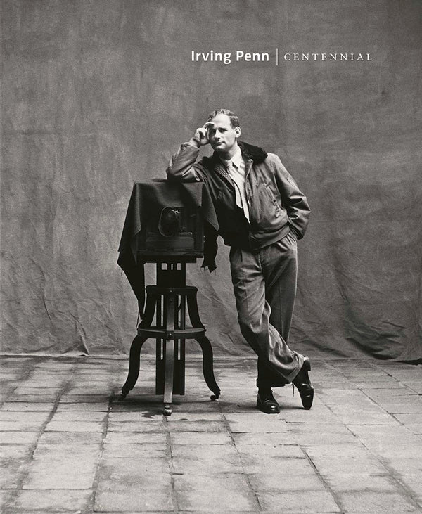 Book cover of Irving Penn: Centennial by Maria Morris Hambourg, Jeff L. Rosenheim, Alexandra Dennett (Contrib.), Philippe Garner (Contrib.), Adam Kirsch (Contrib.), Harald E.L. Prins (Contrib.), Vasilios Zatse (Contrib.)