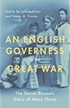 Book cover of An English Governess In The Great War: The Secret Brussels Diary Of Mary Thorp by Sophie De Schaepdrijver, Tammy M. Proctor