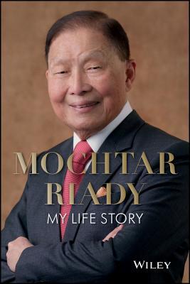 Book cover of Mochtar Riady: My Life Story by Mochtar Riady