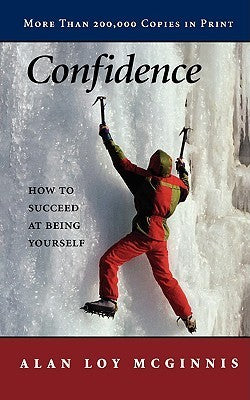 Book cover of Confidence: How To Succeed At Being Yourself by Alan Loy McGinnis