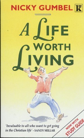 Book cover of A Life Worth Living by Nicky Gumbel