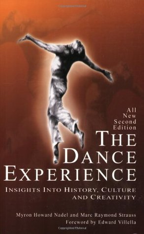 Book cover of The Dance Experience: Insights Into History, Culture And Creativity by Myron Howard Nadel (Ed.), Nadel, Myron Howard Nadel, Myron Howard, Myron H. Nadel