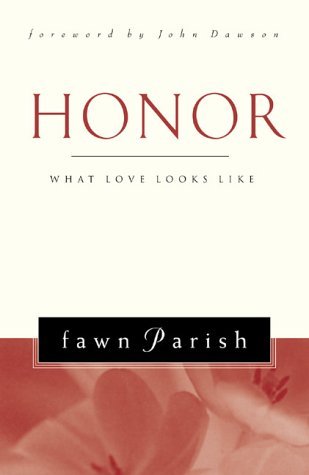 Book cover of Honor : What Love Looks Like by Fawn Parish, John Dawson (Foreword by)