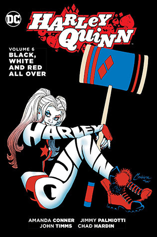 Book cover of Harley Quinn, Volume 6: Black, White And Red All Over by Amanda Conner (Writer), Jimmy Palmiotti (Writer), John Timms (Illus.), Chad Hardin (Illus.), Elsa Charretier (Illus.), Moritat (Illus.)