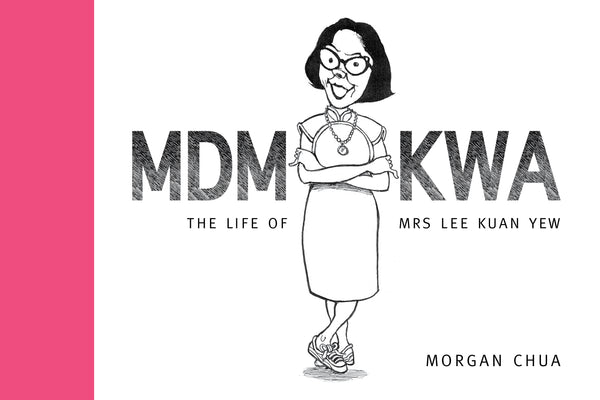 Book cover of Mdm Kwa: The Life of Mrs Lee Kuan Yew by Morgan Chua