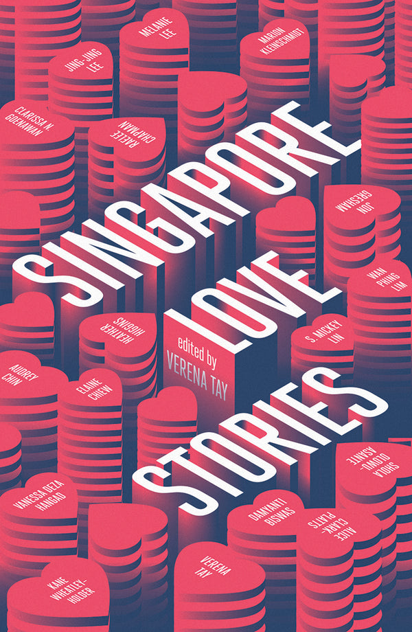 Book cover of Singapore Love Stories by Verena Tay (Ed.), Audrey Chin (Contrib.), Heather Higgins (Contrib.), Elaine Chiew (Contrib.), Damyanti Biswas (Contrib.), Jon Gresham (Contrib.), Shola Olowu-Asante (Contrib.), Clarissa N. Goenawan (Contrib.), Raelee Chapman (Contrib.), Wan Phing Lim (Contrib.), Kane Wheatley-Holder (Contrib.), Vanessa Deza Hangad (Contrib.), Jing-Jing Lee (Contrib.), Alice Clark-Platts (Contrib.), Melanie Lee (Contrib.), Marion Kleinschmidt (Contrib.), S. Mickey Lin (Contrib.)