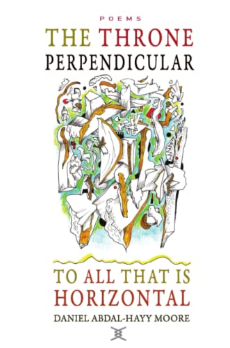 Book cover of The Throne Perpendicular to All That Is Horizontal by Daniel Abdal-Hayy Moore