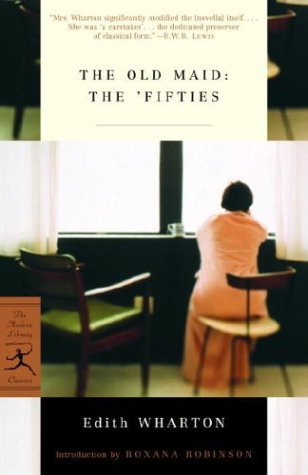 Book cover of The Old Maid: The 'Fifties by Edith Wharton, Roxana Robinson (Introduction), Jennifer  Mooney (Noted by)