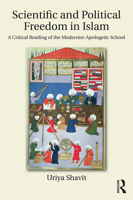 Book cover of Scientific And Political Freedom In Islam by Uriya Shavit