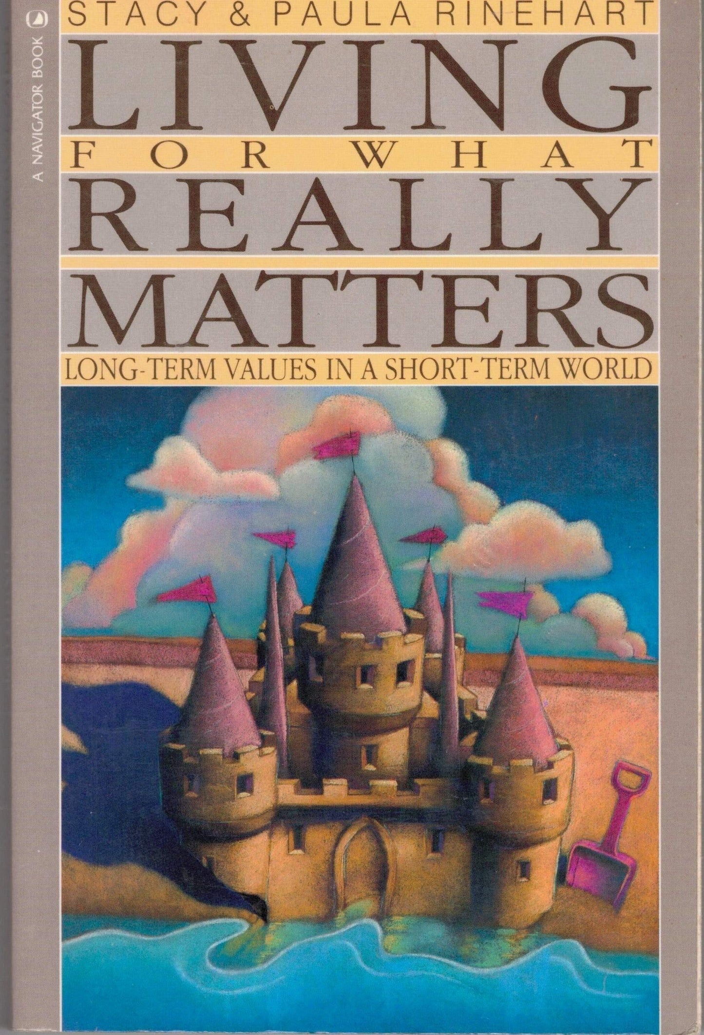 Book cover of Living For What Really Matters: Long-Term Values In A Short Term World by Stacy & Paula Rinehart, Paula Rinehart