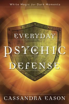 Book cover of Everyday Psychic Defense: White Magic For Dark Moments by Cassandra Eason