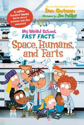 Book cover of My Weird School Fast Facts: Space, Humans, And Farts by Dan Gutman, Jim Paillot (Illus.)