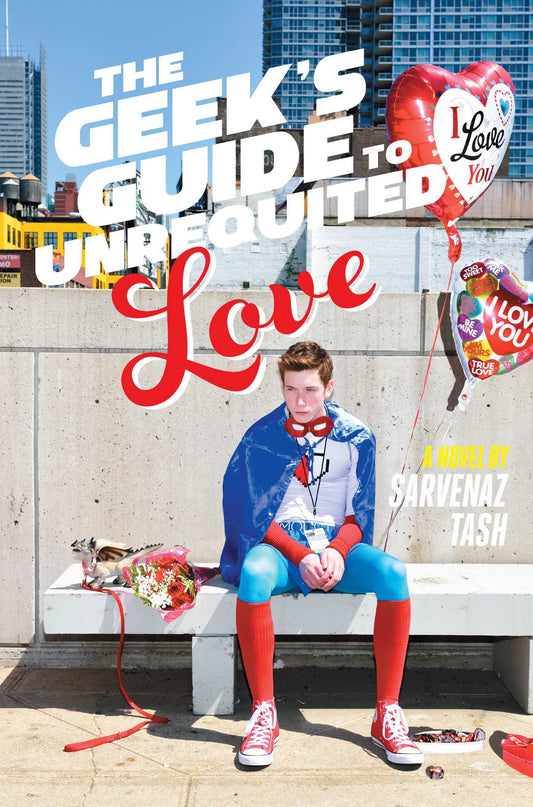 Book cover of The Geek's Guide To Unrequited Love by Sarvenaz Tash