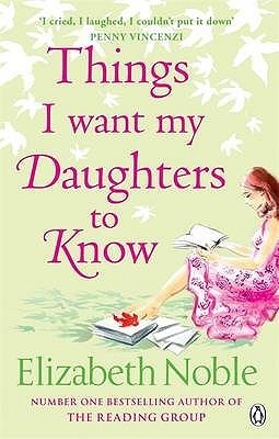 Book cover of Things I Want My Daughters To Know by Elizabeth Noble