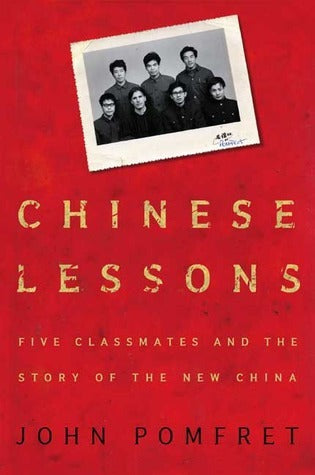 Book cover of Chinese Lessons: Five Classmates And The Story Of The New China by John Pomfret