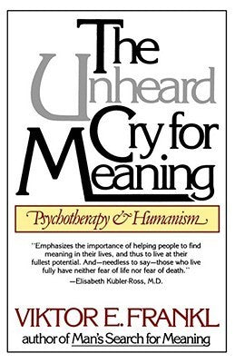 Book cover of The Unheard Cry for Meaning by Viktor E. Frankl