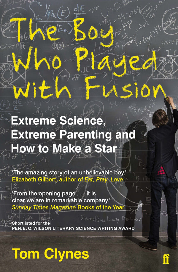 Book cover of The Boy Who Played With Fusion: Extreme Science, Extreme Parenting and How to Make a Star by Tom Clynes