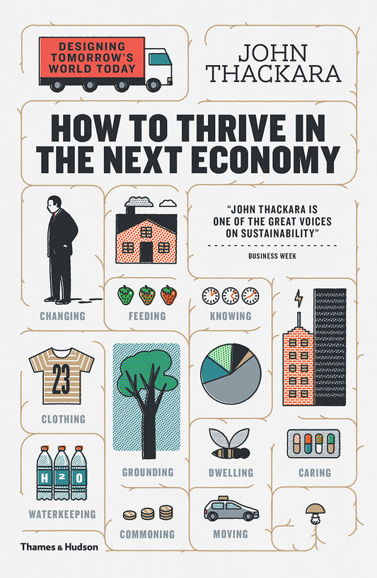 Book cover of How To Thrive In The Next Economy: Designing Tomorrow's World Today by John Thackara