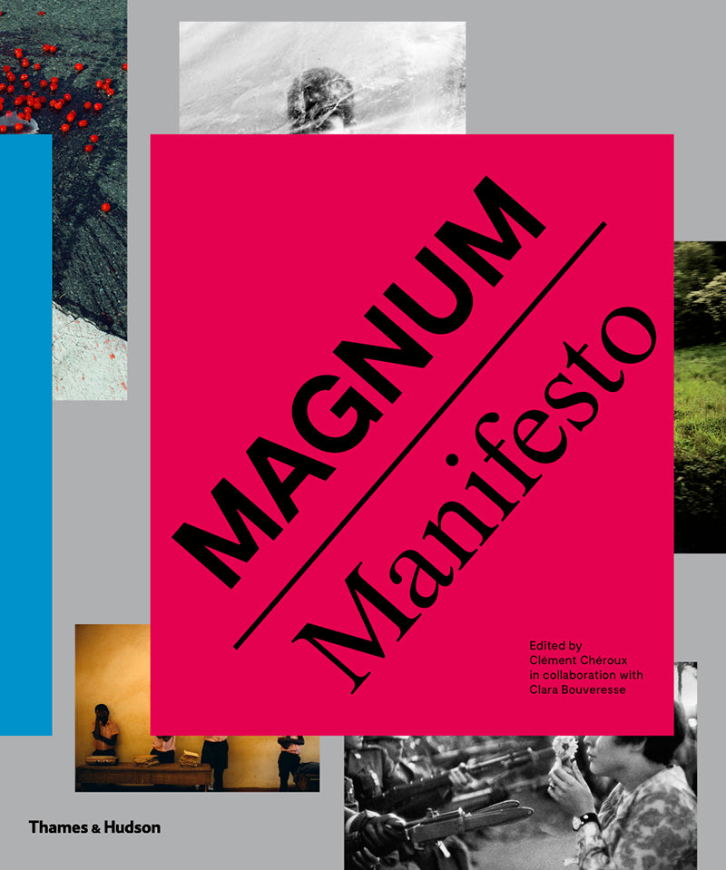 Book cover of Magnum Manifesto by Magnum Photos, Clément Chéroux (Ed.), Clara Bouveresse (Ed.)